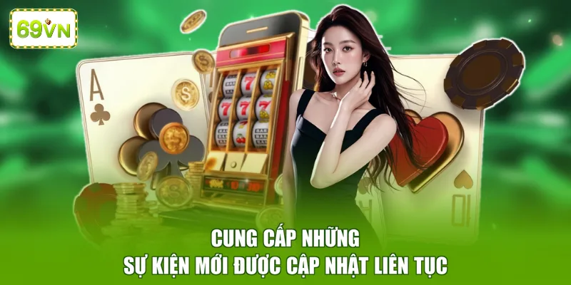 Cung cấp những sự kiện mới được cập nhật liên tục 